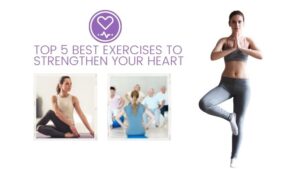 5 Best Exercises to Strengthen Your Heart