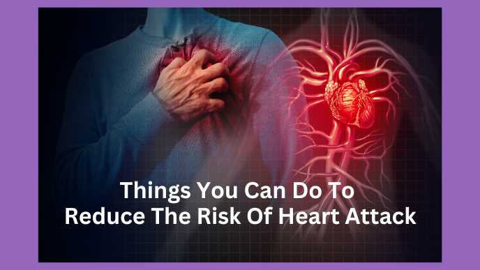 Things you Can Do to Reduce the Risk of Heart Attack